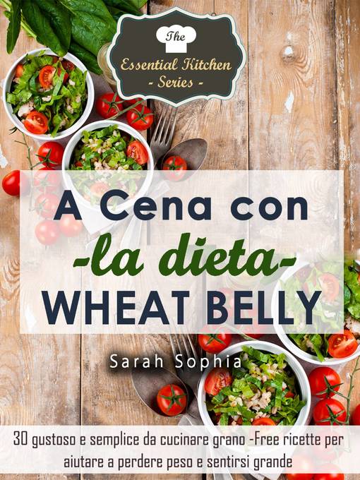 Title details for A cena con la dieta Wheat Belly by Sarah Sophia - Available
